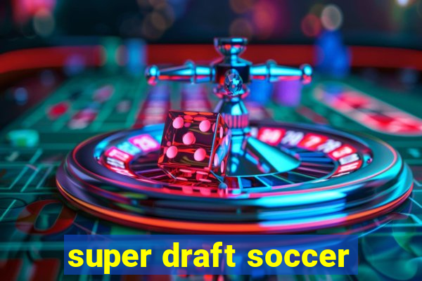 super draft soccer